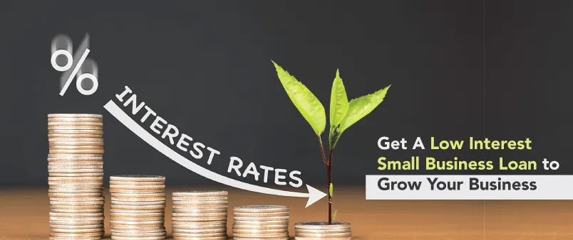 Get A Low Interest Small Business Loan to Grow Your Business